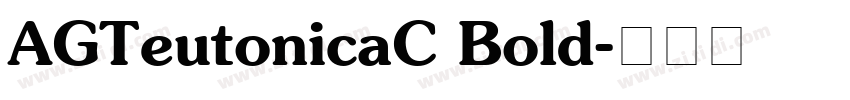 AGTeutonicaC Bold字体转换